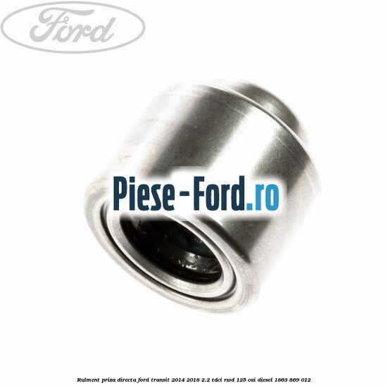 Rulment priza directa Ford Transit 2014-2018 2.2 TDCi RWD 125 cai